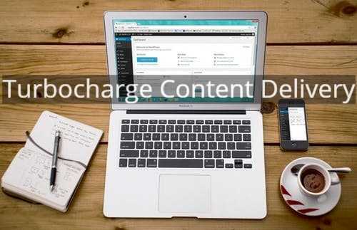 Turbocharge Content Delivery With A CDN