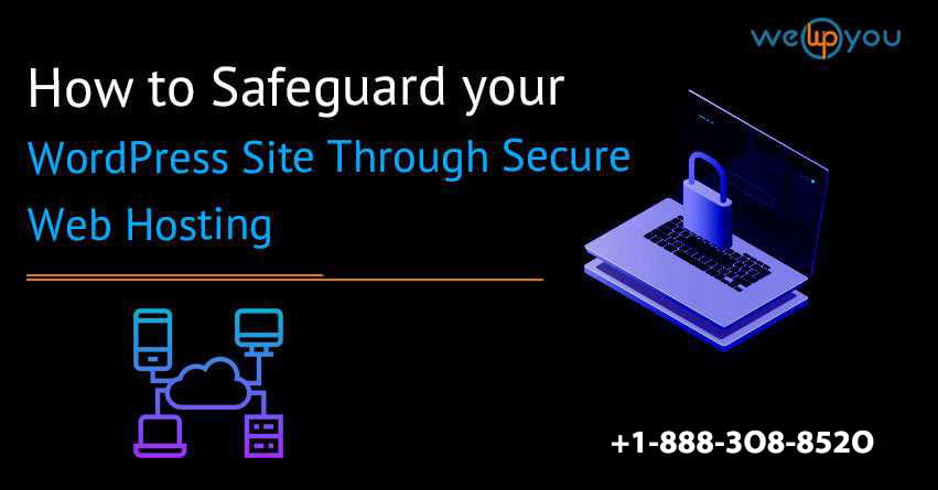 How to Safeguard your WordPress Site Through Secure Web Hosting