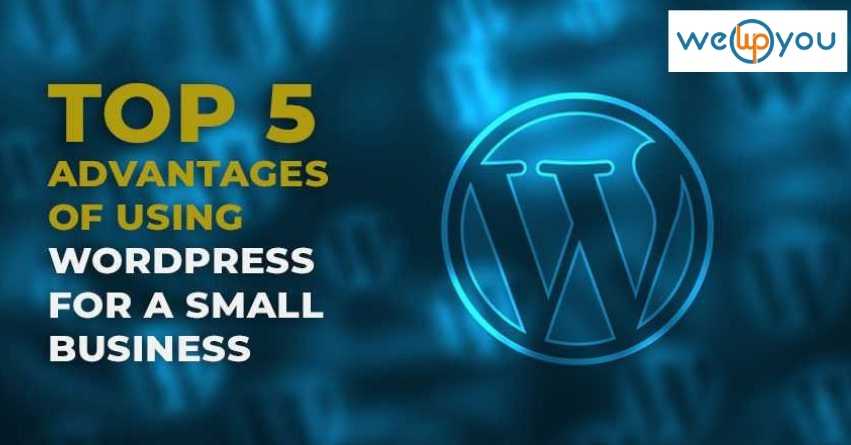 Top 5 Advantages of Using WordPress for a Small Business