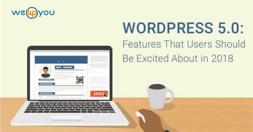 WordPress 5.0 Features That Users Should Be Excited About in 2018