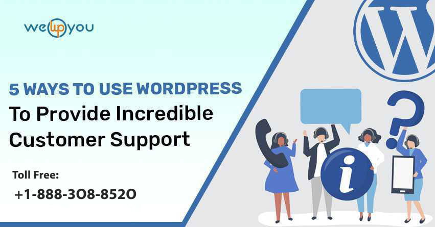 Ways to Use WordPress to Provide Incredible Customer Support